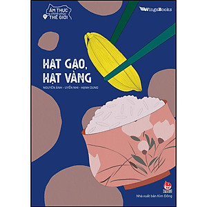 Sách Ẩm Thực Chinh Phục Thế Giới - Hạt Gạo, Hạt Vàng [Tặng Kèm Bookmark]
