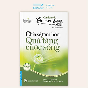 Sách Chicken Soup for the Soul 1 Chia sẻ tâm hồn & Quà tặng cuộc sống - First News - BẢN QUYỀN