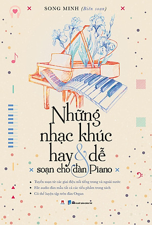 Những Nhạc Khúc Hay Và Dễ Soạn Cho Đàn Piano (Tái Bản 2023)