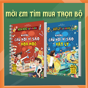 Combo Vật lý Hóa học vui nhộn - Những câu hỏi vì sao về Vật lý, Hóa học (2 Cuốn)
