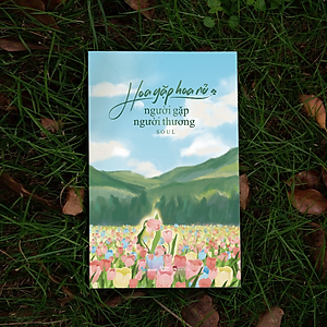 Sách Hoa Gặp Hoa Nở, Người Gặp Người Thương