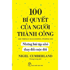 Sách 100 Bí Quyết Của Người Thành Công - Những Bài Tập Nhỏ Thay Đổi Cuộc Đời - NXB Trẻ