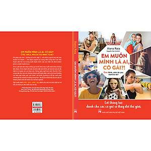 Sách Em Muốn Mình Là Ai, Cô Gái?! – Lời Thông Tuệ Dành Cho Các Cô Gái Sẽ Thay Đổi Thế Giới