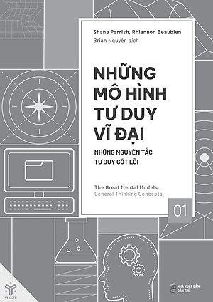 Sách - Những Mô Hình Tư Duy Vĩ Đại - Những Nguyên Tắc Tư Duy Cốt Lõi