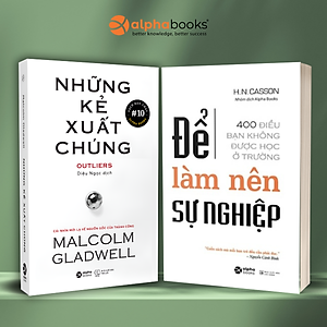 Combo: Để Làm Nên Sự Nghiệp - 400 Điều Bạn Không Được Học Ở Trường + Những Kẻ Xuất Chúng - Cái Nhìn Mới Lạ Về Nguồn Gốc Của Thành Công - Alpha Books 