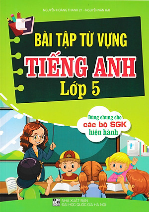 Bài Tập Từ Vựng Tiếng Anh Lớp 5 (Dùng Chung Cho Các Bộ SGK Hiện Hành) - HA