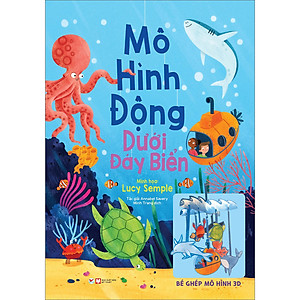 Sách Dưới Đáy Biển - Mô Hình Động, Bé Ghép Mô Hình 3D