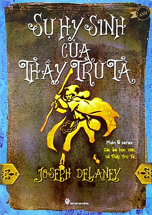 Sách Cậu Bé Học Việc Và Thầy Trừ Tà - Phần 6: Sự Hy Sinh Của Thầy Trừ Tà