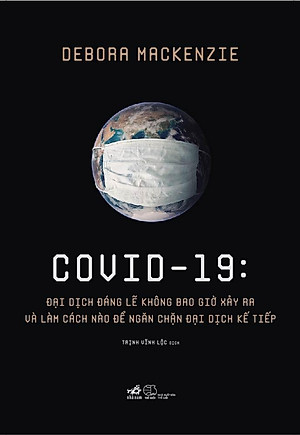 Sách Covid 19 - Đại Dịch Đáng Lẽ Không Bao Giờ Xảy Ra Và Làm Cách Nào Để Ngăn Chặn Đại Dịch Kế Tiếp