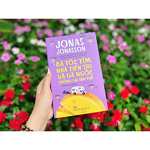 Sách Bà tóc tím, nhà tiên tri và gã ngốc chống lại tận thế (Jonas Jonasson)