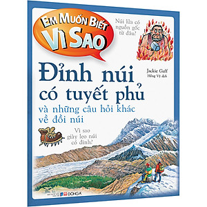 Sách Em Muốn Biết Vì Sao Đỉnh Núi Có Tuyết Phủ Và Những Câu Hỏi Khác Về Đồi 
Núi