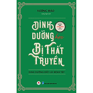Sách Dinh Dưỡng Học Bị Thất Truyền - Dinh Dưỡng Đẩy Lùi Bệnh Tật