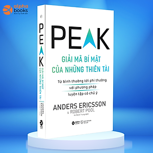 [Tái bản 2024] PEAK - GIẢI MÃ BÍ MẬT CỦA NHỮNG THIÊN TÀI: TỪ BÌNH THƯỜNG TỚI PHI THƯỜNG VỚI PHƯƠNG PHÁP LUYỆN TẬP CÓ CHỦ Ý - Anders Ericsson, Robert Pool - Võ Minh Trung dịch - Alpha Books - NXB Thế Giới.