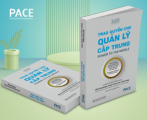 Trao Quyền Cho Quản Lý Cấp Trung (Power to the Middle) - Bill Schaninger; Bryan Hancock; Emily Field - PACE Books