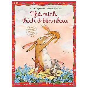 Sách Nhà Mình Thích Ở Bên Nhau (Tái Bản)