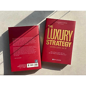 Sách The Luxury Strategy: Chiến Lược Xa Xỉ - Phá Vỡ Quy Luật Tiếp Thị Để Xây Dựng Thương Hiệu Xa Xỉ