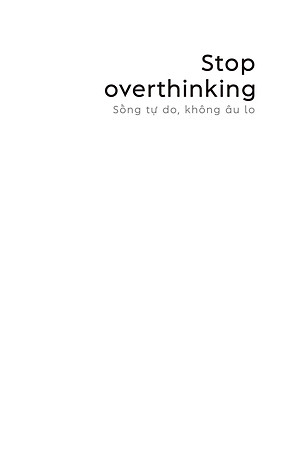 Sách Stop Overthinking - Sống Tự Do, Không Âu Lo - 7 Bước Loại Bỏ Suy Nghĩ Tiêu Cực Và Bắt Đầu Suy Nghĩ Tích Cực