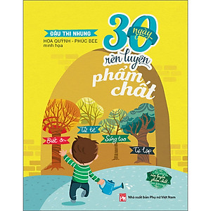 Sách 30 ngày rèn luyện phẩm chất: Biết ơn, tử tế, sáng tạo, tự lập