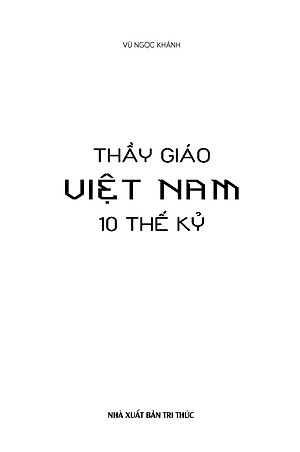 Thầy Giáo Việt Nam 10 Thế Kỷ - Vũ Ngọc Khánh