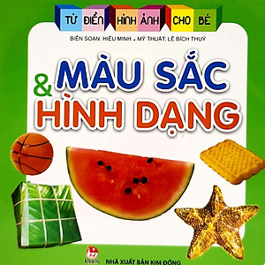 Sách Từ Điển Hình Ảnh Cho Bé: Màu Sắc Và Hình Dạng (Tái Bản 2019)