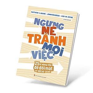 Sách Ngưng Né Tránh Mọi Việc - 25 Kĩ Năng Nhỏ Để Đối Mặt Với Nỗi Sợ Của Bạn
