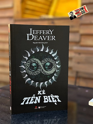 [Series về Colter Shaw] KẺ TIỄN BIỆT - Jeffery Deaver - Nguyễn Việt Dũng dịch - Bách Việt - NXB Lao Động.