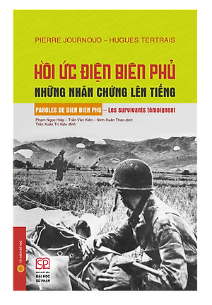 Hồi ức Điện Biên Phủ - Những nhân chứng lên tiếng (Bìa cứng)