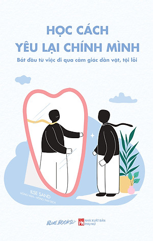 Học Cách Yêu Lại Chính Mình - Bắt Đầu Từ Việc Đi Qua Cảm Giác Dằn Vặt, Tội Lỗi