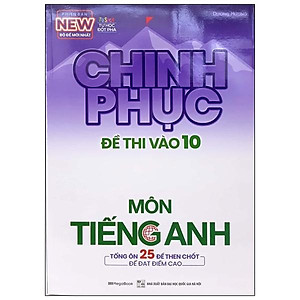 Chinh Phục Đề Thi Vào 10 Môn Tiếng Anh (Tái Bản)