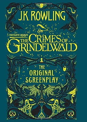 Sách Fantastic Beasts: The Crimes of Grindelwald - The Original Screenplay (Hardback) -Tội ác của Grindelwald - Kịch bản gốc