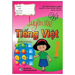 Vở Luyện Tập Tiếng Việt 1 Tập 1(Theo Chương Trình Tiểu Học Mới Định Hướng Phát Triển Năng Lực) ( Tái Bản)