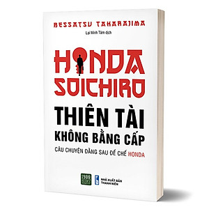 Sách Honda Soichiro - Thiên Tài Không Bằng Cấp