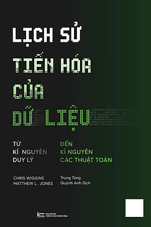 Lịch Sử Tiến Hoá Của Dữ Liệu (Tác giả: Chris Wiggins, Matthew L. Jones)
