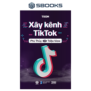 Sách - Xây Kênh TikTok - Phù Thùy Triệu View - SBOOKS