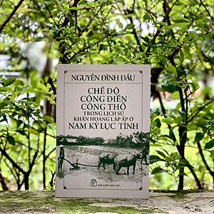 Sách Chế độ công điền công thổ trong lịch sử khẩn hoang lập ấp ở Nam kỳ Lục tỉnh