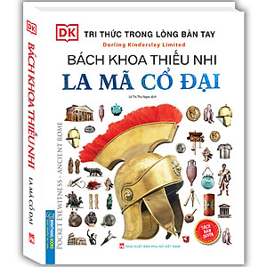 Sách Tri Thức Trong Lòng Bàn Tay - Bách Khoa Thiếu Nhi La Mã Cổ Đại