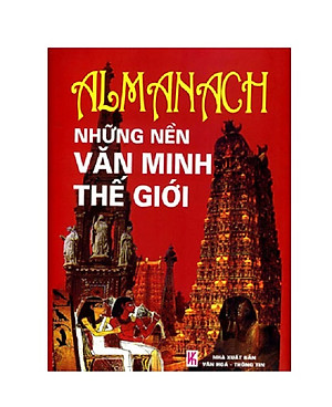 Almanach Những Nền Văn Minh Thế Giới (Tái Bản 2018)