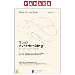 Sách Stop Overthinking - Sống Tự Do, Không Âu Lo - 7 Bước Loại Bỏ Suy Nghĩ Tiêu Cực Và Bắt Đầu Suy Nghĩ Tích Cực