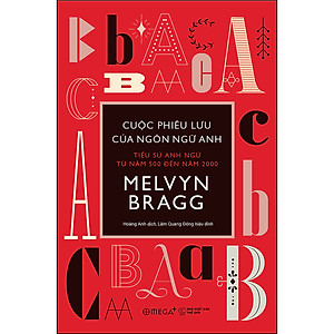Sách Cuộc Phiêu Lưu Của Ngôn Ngữ Anh - Tiểu Sử Anh Ngữ Từ Năm 500 Đến Năm 2000