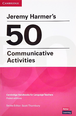 Jeremy Harmer's 50 Communicative Activities (Cambridge Handbooks For Language Teachers)