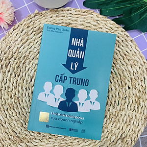 Sách Nhà Quản Lý Cấp Trung: Mắt Xích Sống Còn Của Doanh Nghiệp