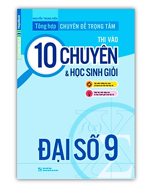 Sách - Tổng hợp chuyên đề trọng tâm thi vào 10 chuyên và học sinh giỏi đại số 9