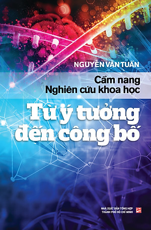 Cẩm Nang Nghiên Cứu Khoa Học: Từ Ý Tưởng Đến Công Bố (Tái Bản 2022 - Có Chỉnh Sửa Và Bổ Sung)