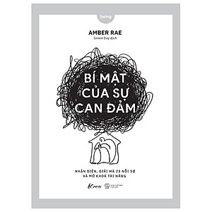 Bí Mật Của Sự Can Đảm - Nhận Diện, Giải Mã 23 Nỗi Sợ Và Mở Khóa Tài Năng