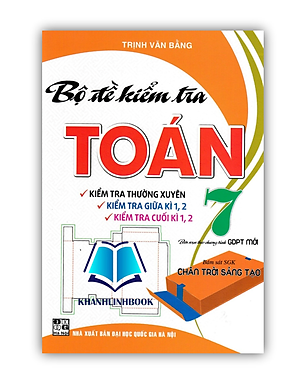 Sách - Bộ Đề Kiểm Tra Toán 7 (Bám Sát SGK Chân Trời Sáng Tạo)