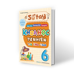 Sách Sổ tay kiến thức - phương pháp - dạng bài Khoa học tự nhiên Lý - Hóa - Sinh 6