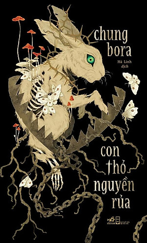 CON THỎ NGUYỀN RỦA - Chung Bora (bìa mềm)