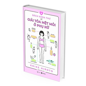 Bách Khoa Thư Về Giải Tỏa Mệt Mỏi Ở Phụ Nữ - Koike Hiroto