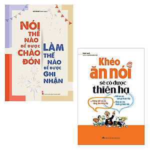 ComBo 2 Cuốn: Khéo Ăn Nói Sẽ Có Được Thiên Hạ + Nói Thế Nào Để Được Chào Đón, Làm Thế Nào Để Được Ghi Nhận