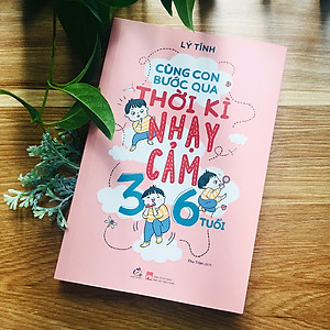 Sách Cùng Con Bước Qua Thời Kì Nhạy Cảm 3- 6 Tuổi